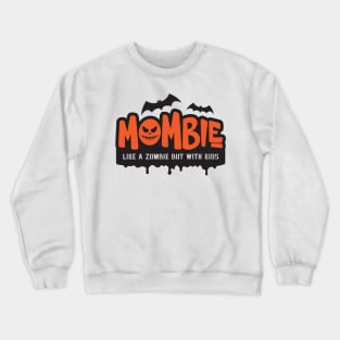 Mombie - Like A Zombie But With Kids Crewneck Sweatshirt